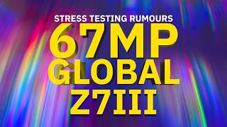 Z7III Global 67MP | Let's Stress Test Those Rumours | OpED | Matt Irwin