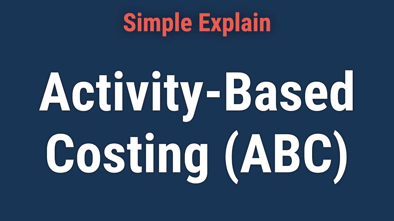 Activity-Based Costing (ABC): Method and Advantages Defined with ...