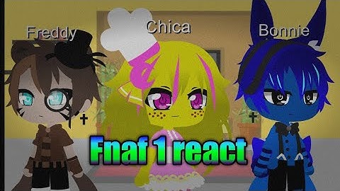 Fnaf 1 react to every chica in a nutshell