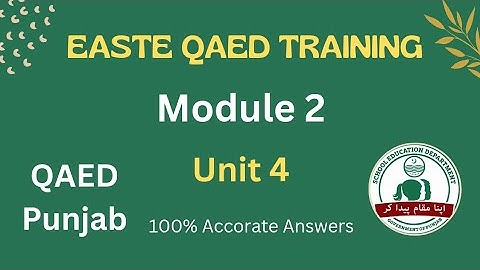 Module 2 Unit 4 | EaSTE QAED Training | QAED Punjab #qaed #module2 #module1 #qaedtrainings