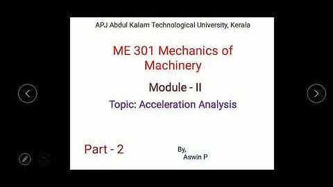ME 301- Mechanics of Machinery-Module 2 -part 2- Acceleration Analysis