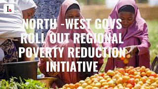 North -West Govs Roll Out Regional Poverty Reduction Initiative