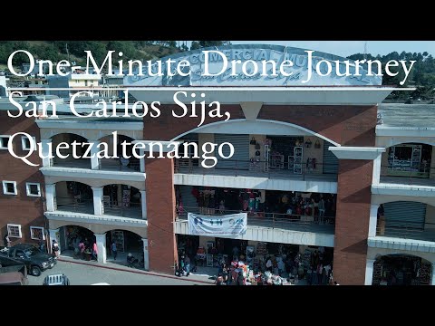 One-Minute Drone Journey#64: San Carlos Sija, Quetzaltenango