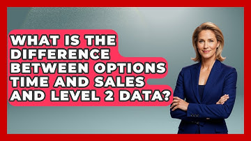 What Is The Difference Between Options Time And Sales And Level 2 Data? - Stock and Options Playbook