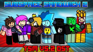 SUBSPACE SANDWICH 2! - [TSM V5.2] - (FNF) @Blobrot