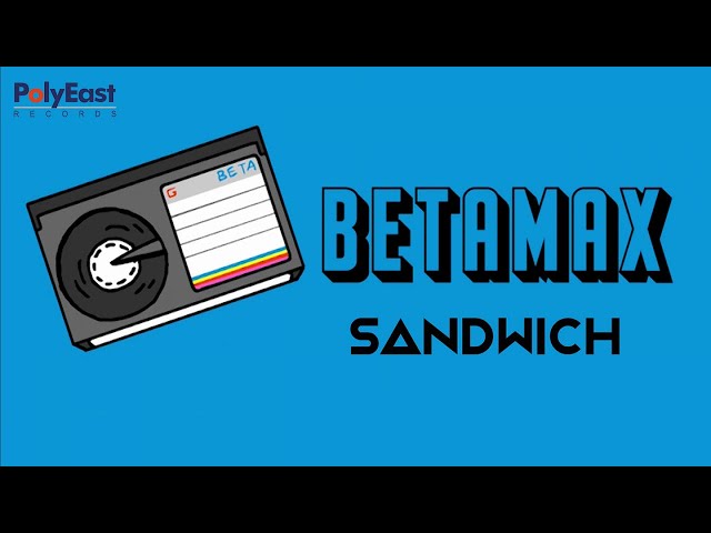Sandwich - Betamax - (Official Lyric Video) class=