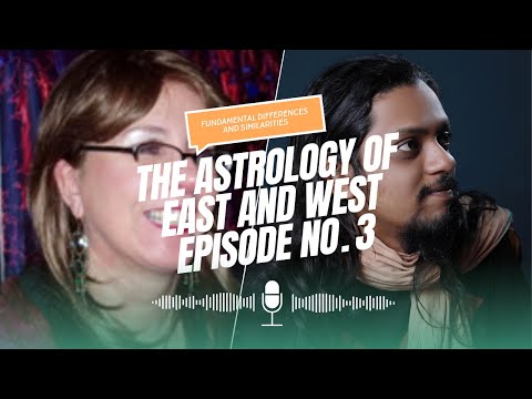The Astrology Of East And West Episode No. 3: Fundamental Differences And Similarities