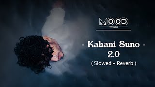 Kahani Suno 2.0 ( Slowed + Reverb ) | Mujhe Pyaar Hua Tha - Kaifi Khalil | #kahanisuno #kahanisuno2