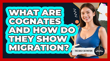 What Are **cognates** And How Do They Show Migration? - The Daily Definition