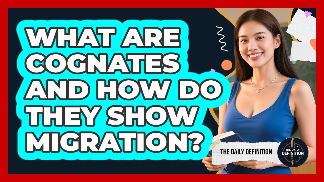 What Are **cognates** And How Do They Show Migration? - The Daily Definition