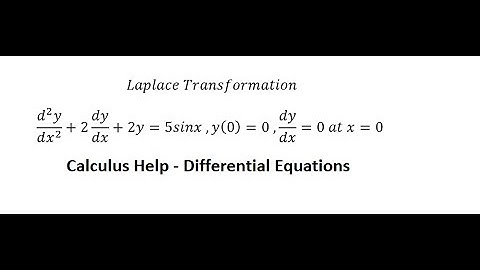Differential Equation - Laplace Transformation: d^2 y/dx^2 +2dy/dx+2y=5sinx ,y(0)=0 ,dy/dx=0 at x=0