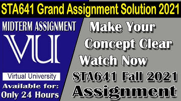 STA641 Grand Assignment Solution 2021 | Midterm Assignment 2021 | AM Knowledge Official