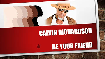 Calvin Richardson~ Be Your Friend