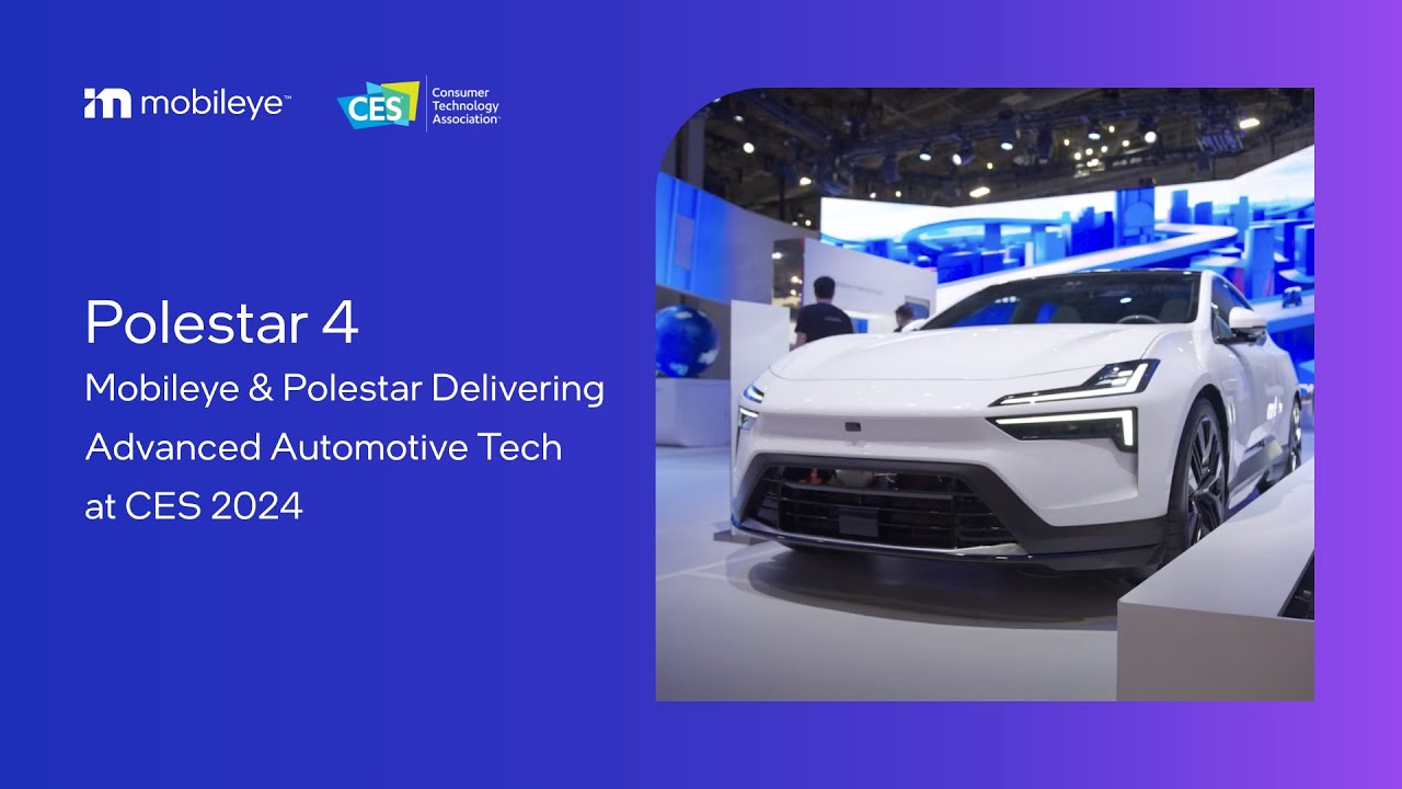 Polestar 4: Mobileye X Polestar - Delivering Advanced Automotive Tech at CES 2024