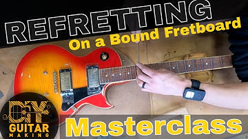 Refretting a Guitar with a Bound Fretboard | Masterclass