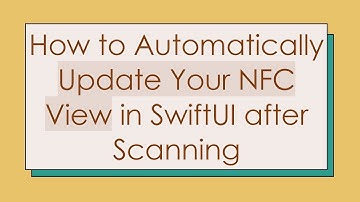How to Automatically Update Your NFC View in SwiftUI after Scanning