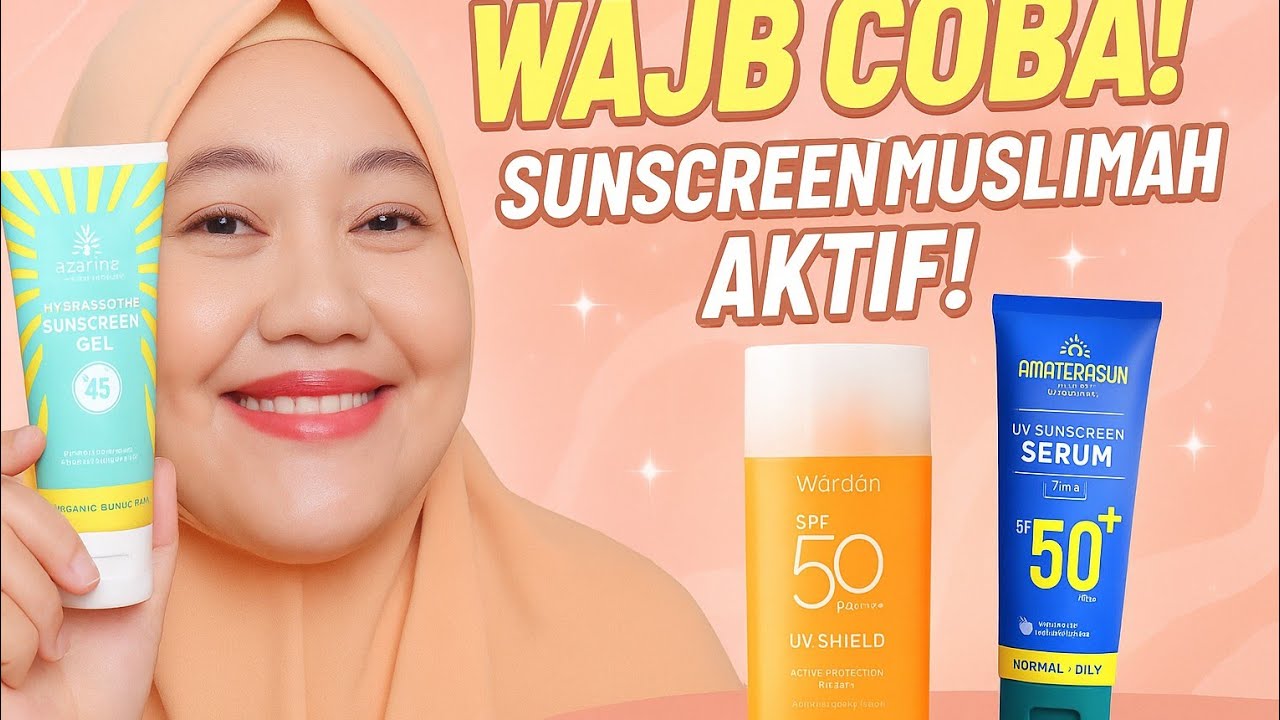 🌸 9 Sunscreen Ringan + Halal Friendly! Cocok Buat Muslimah!