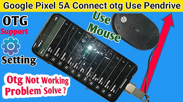Google pixel 5a connect otg mouse and PenDrive