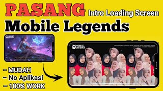 Cara Mengganti Intro Loading Screen Mobile Legends | Mudah Dan Tanpa Aplikasi