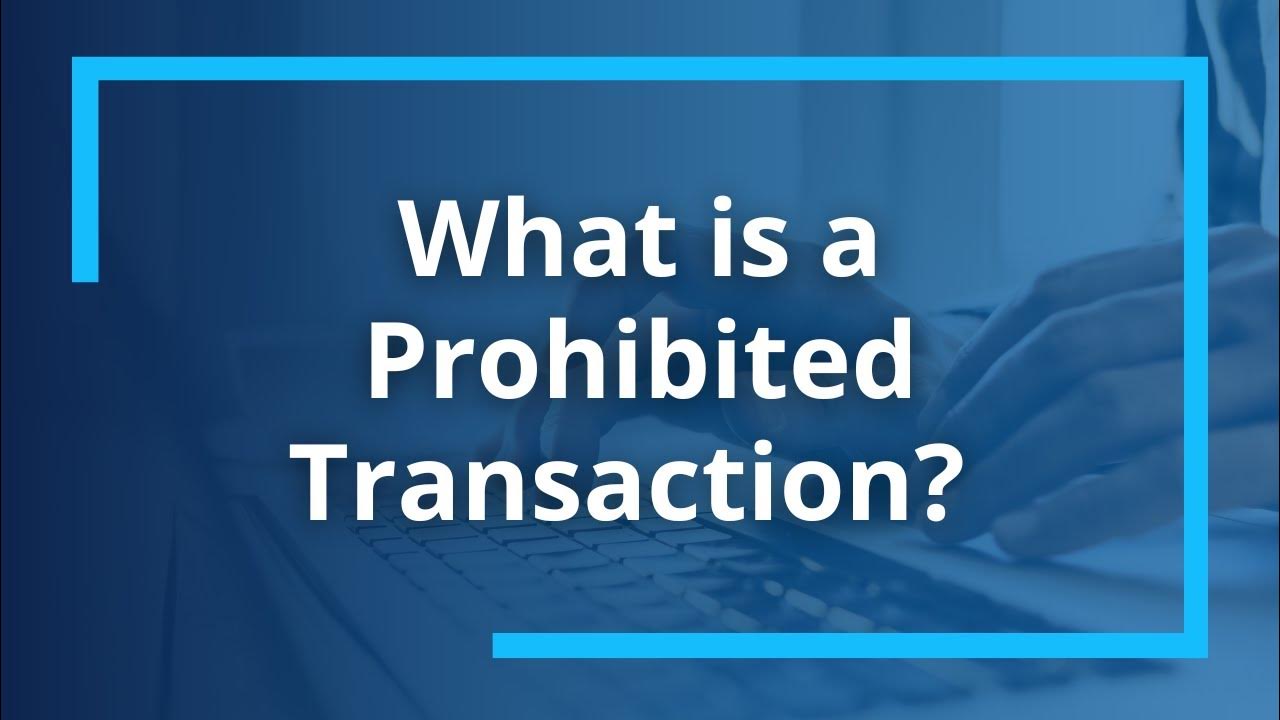 What Is A Prohibited Transaction YouTube what-is-a-prohibited-transaction-youtube