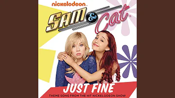 Just Fine (Sam & Cat Theme Song)