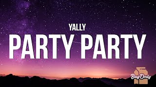 Video thumbnail of "yally - Party Party | TikTok Remix (Lyrics) if you see us in the club well be acting real nice"