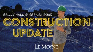 Construction Update: Reilly Hall and Grewen Quad
