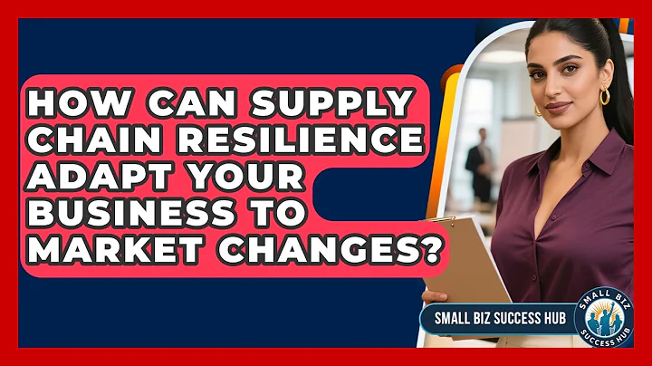 How Can Supply Chain Resilience Adapt Your Business To Market Changes? - Small Biz Success Hub
