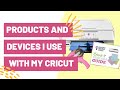 Products and Devices I Use With My Cricut
