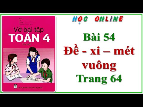 Video Vở bài tập toán 4 bài 54 đề xi mét vuông - trang 64 - youtube