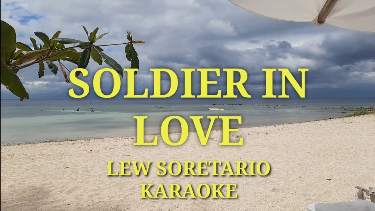 SOLDIER IN LOVE by Lew Soratorio Karaoke version SOLDIER IN LOVE by Lew Soratorio Karaoke version