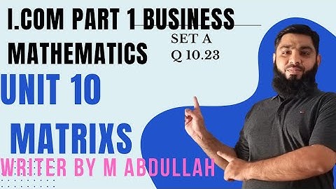 I.com part 1ll Business Mathematics ll unit 10 Matric  inverse method lecture Writer by M. Abdullah