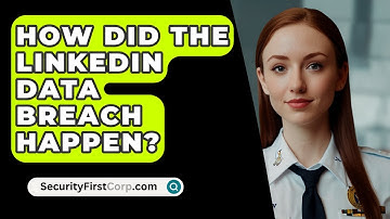 How Did The LinkedIn Data Breach Happen? - SecurityFirstCorp.com
