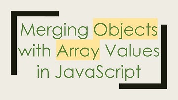 Merging Objects with Array Values in JavaScript