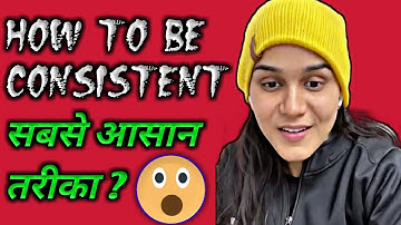 How To Be Consistent // Consistency कैसे आयेगी ? // Himanshi Singh // Let