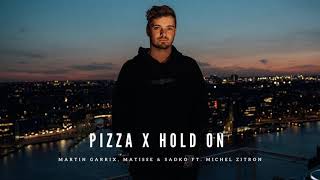 Pizza x Hold On (Martin Garrix Mashup)