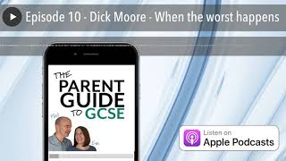 Episode 10 - Dick Moore - When the worst happens