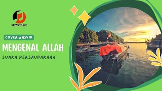 Mengenal Allah || Cover Nasyid Suara Persaudaraan || Nasyid Islami