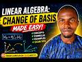 LINEAR ALGEBRA: CHANGE OF BASIS. A DETAILED EXPLANATION THAT A DUMMY WILL UNDERSTAND.