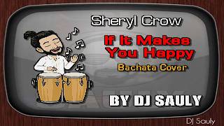 Sheryl Crow - If It Makes You Happy (Bachata Cover) KARAOKE