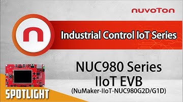 NUC980 IIoT 평가 보드 "NuMaker-IIoT-NUC980G2D/G1D" 소개