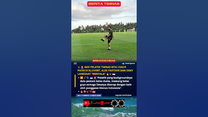 AKSI MEMUKAU PELATIH TIMNAS KITA COACH PATRICK KLUIVERT, ALEX PASTOOR DAN DENY LANDZAAT "MENYALA"