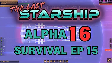 The Last Starship Alpha 16! Playing Survival Episode 15!!