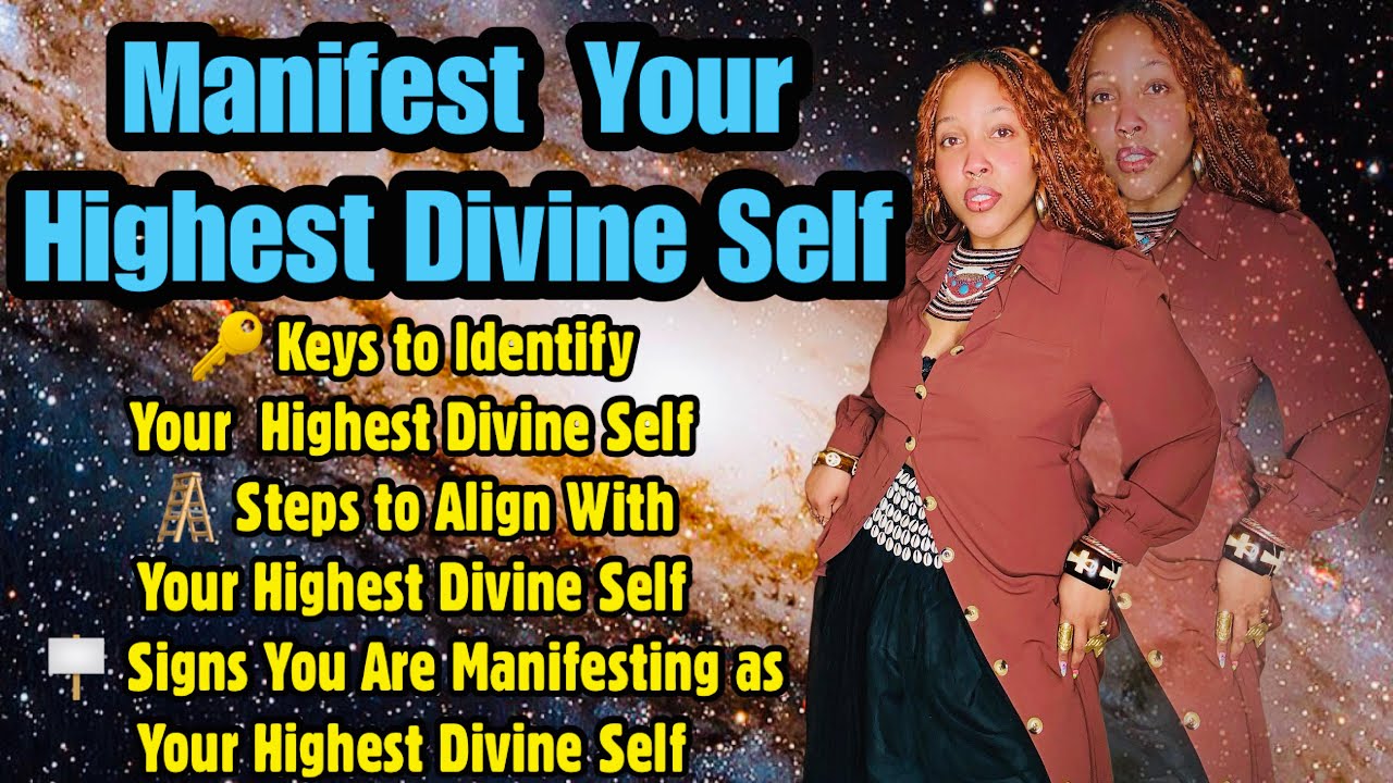 Manifest Your Highest Divine Self: How to Identify, Align with, & Signs of Your Highest Divine Self