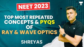 Ray & Wave Optics | Top most concepts + PYQ's | Unacademy NEET English | Shreyas