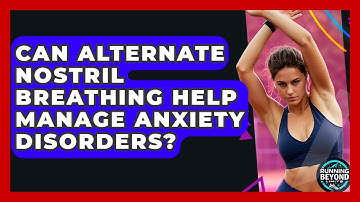 Can Alternate Nostril Breathing Help Manage Anxiety Disorders? - Running Beyond Limits