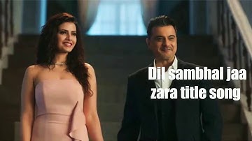 Dil sambhal jaa zara serial title song star plus| jeene bhi de | yaseer desai |