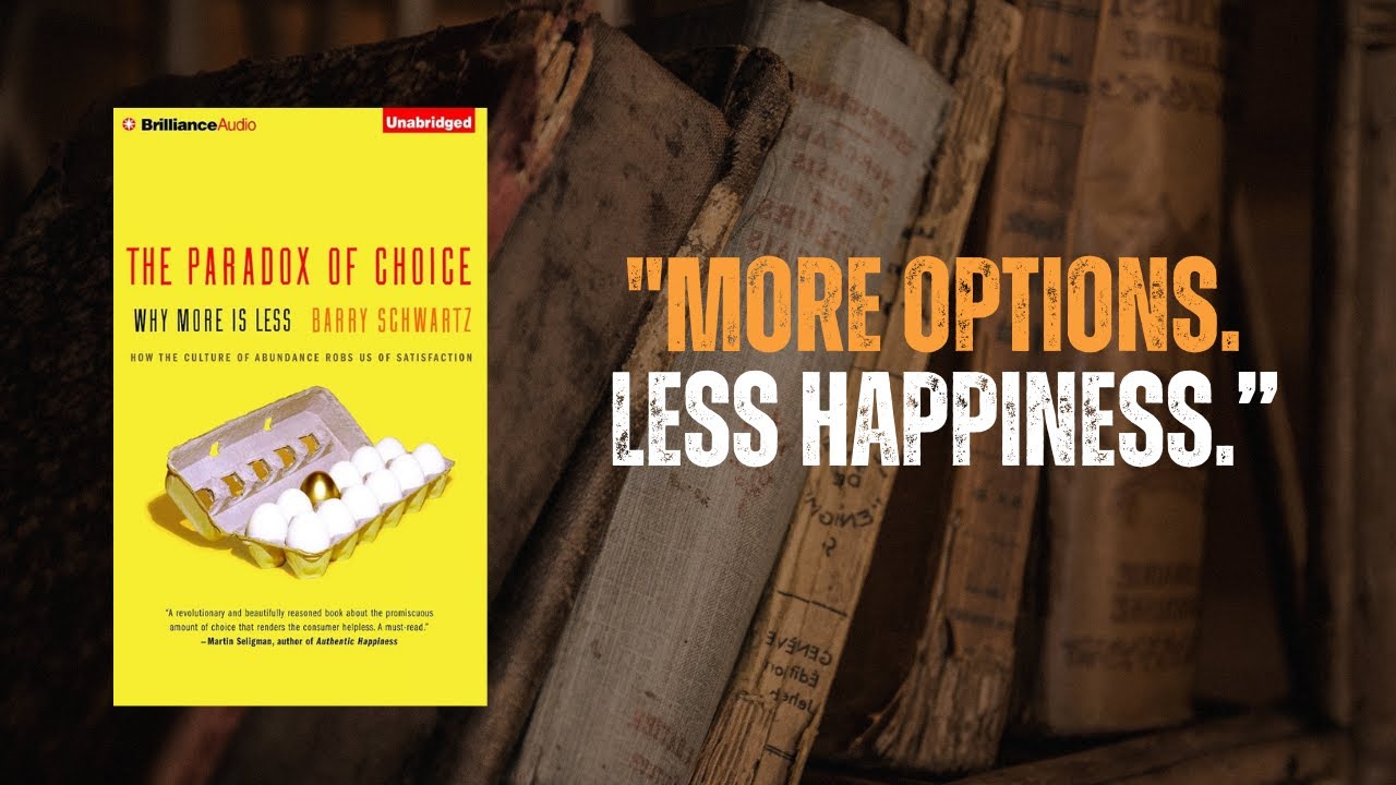 Too Many Choices Are Making You Unhappy – The Paradox of Choice by Barry Schwartz