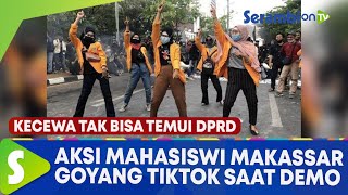 Mahasiswi di Makassar Goyang Tik Tok Saat Demo, Kecewa Tak Bisa Temui DPRD