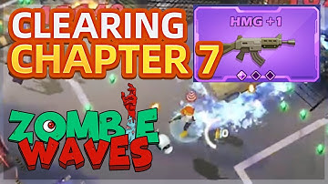 Clearing Chapter 7 Tips [HMG+1] | Zombie Waves